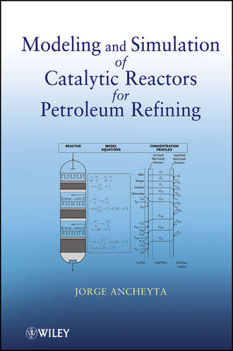 Jorge  Ancheyta. Modeling and Simulation of Catalytic Reactors for Petroleum Refining