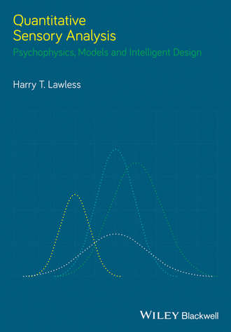 Harry Lawless T.. Quantitative Sensory Analysis. Psychophysics, Models and Intelligent Design