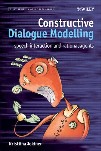 Kristiina  Jokinen. Constructive Dialogue Modelling. Speech Interaction and Rational Agents