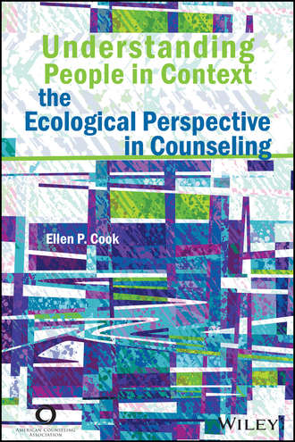 Ellen Cook P.. Understanding People in Context. The Ecological Perspective in Counseling
