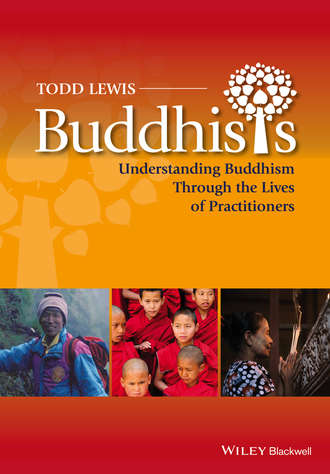 Todd  Lewis. Buddhists. Understanding Buddhism Through the Lives of Practitioners