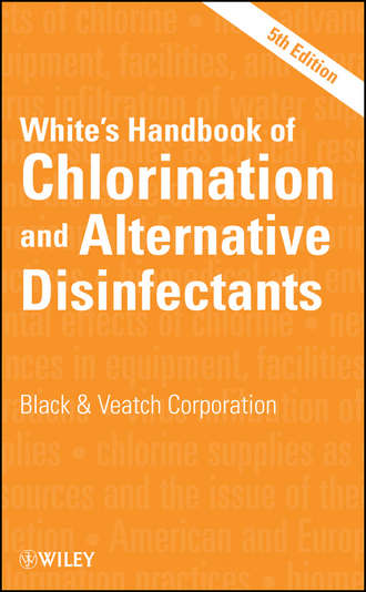 Black & Veatch Corporation. White's Handbook of Chlorination and Alternative Disinfectants
