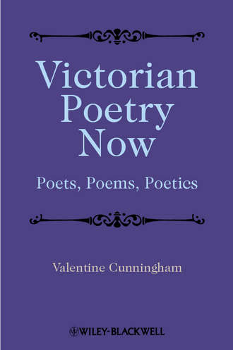 Valentine  Cunningham. Victorian Poetry Now. Poets, Poems and Poetics