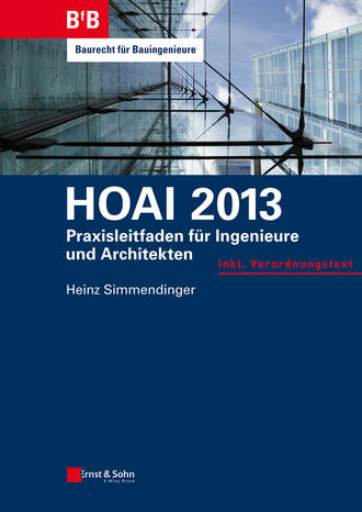 Heinz  Simmendinger. HOAI 2013. Praxisleitfaden f?r Ingenieure und Architekten