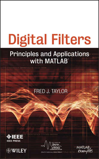 Fred  Taylor. Digital Filters. Principles and Applications with MATLAB