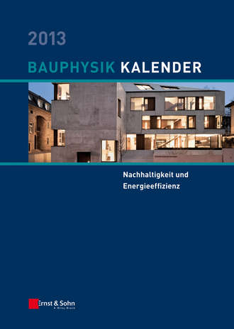 Nabil A. Fouad. Bauphysik-Kalender 2013. Schwerpunkt - Nachhaltigkeit und Energieeffizienz