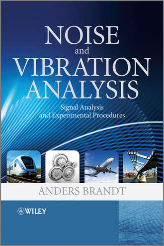 Noise and Vibration Analysis. Signal Analysis and Experimental Procedures. Anders  Brandt