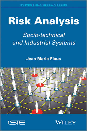 Risk Analysis. Socio-technical and Industrial Systems. Jean-Marie  Flaus
