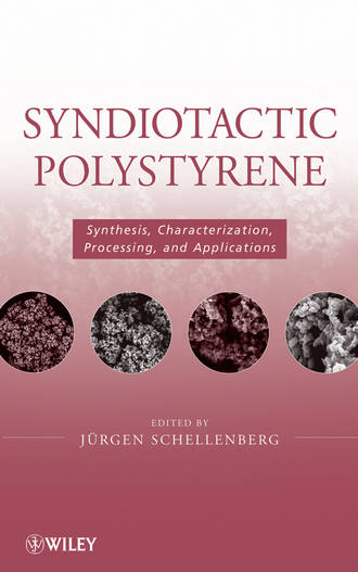 Syndiotactic Polystyrene. Synthesis, Characterization, Processing, and Applications. J?rgen Schellenberg