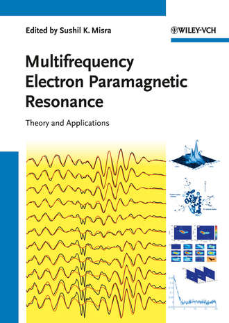 Sushil Misra K.. Multifrequency Electron Paramagnetic Resonance. Theory and Applications