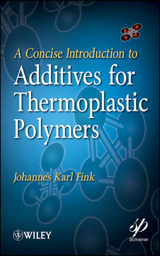 Johannes Fink Karl. A Concise Introduction to Additives for Thermoplastic Polymers