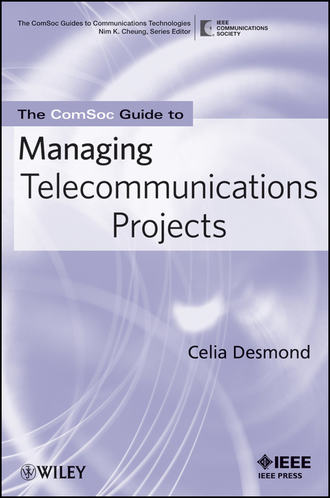 Celia  Desmond. The ComSoc Guide to Managing Telecommunications Projects