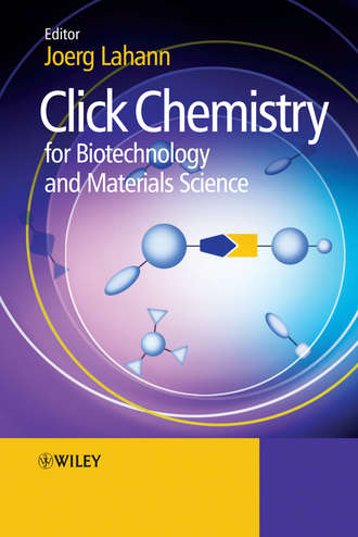 Joerg  Lahann. Click Chemistry for Biotechnology and Materials Science