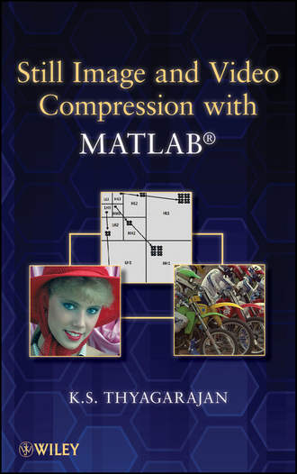 Still Image and Video Compression with MATLAB. K. Thyagarajan S.