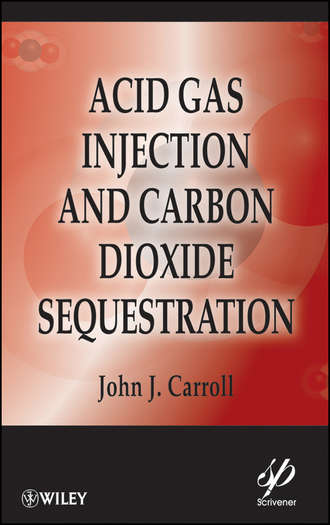 John Carroll J.. Acid Gas Injection and Carbon Dioxide Sequestration
