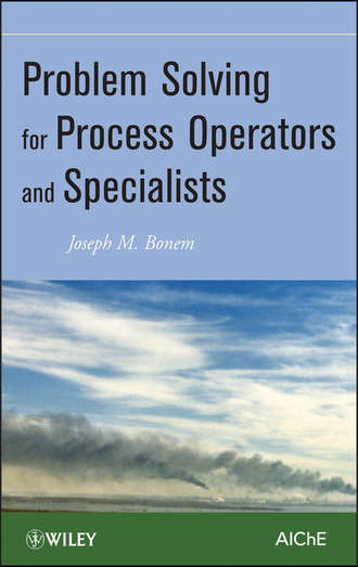 Joseph Bonem M.. Problem Solving for Process Operators and Specialists