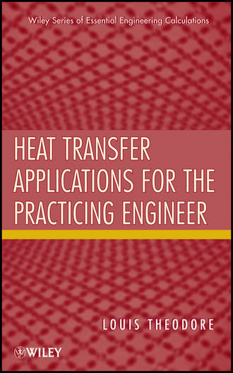 Louis  Theodore. Heat Transfer Applications for the Practicing Engineer