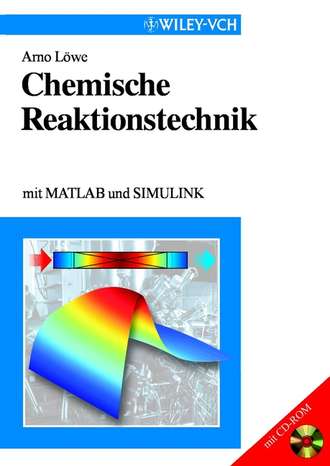 Arno L?we. Chemische Reaktionstechnik. mit MATLAB und SIMULINK