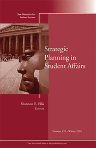 Shannon Ellis E.. Strategic Planning in Student Affairs. New Directions for Student Services, Number 132