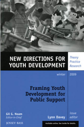 Lynn  Davey. Framing Youth Development for Public Support. New Directions for Youth Development, Number 124