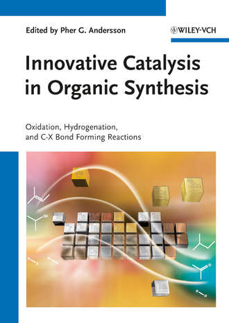 Pher Andersson G.. Innovative Catalysis in Organic Synthesis. Oxidation, Hydrogenation, and C-X Bond Forming Reactions