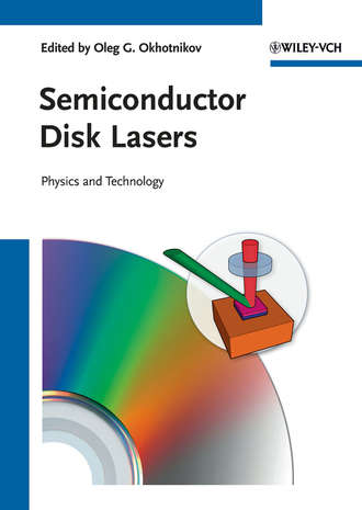 Oleg Okhotnikov G.. Semiconductor Disk Lasers. Physics and Technology