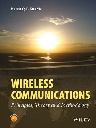 Keith Q. T. Zhang. Wireless Communications. Principles, Theory and Methodology