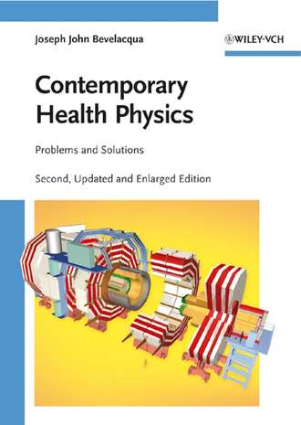Joseph Bevelacqua John. Contemporary Health Physics. Problems and Solutions