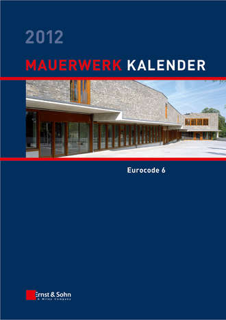 Wolfram J?ger. Mauerwerk Kalender 2012. Schwerpunkt - Eurocode 6