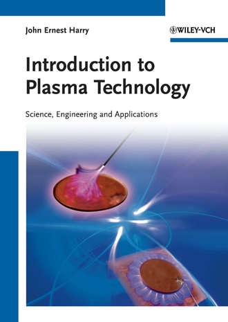 John Harry Ernest. Introduction to Plasma Technology. Science, Engineering, and Applications