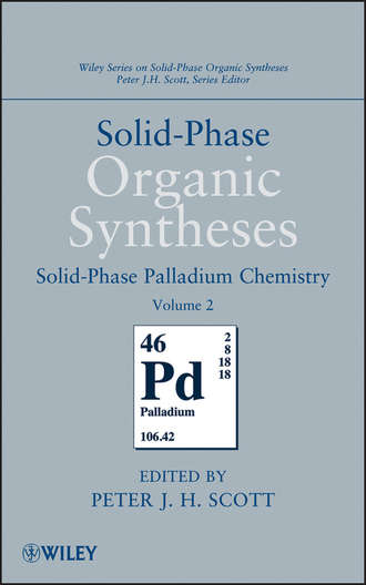 Peter J. H. Scott. Solid-Phase Organic Syntheses, Volume 2. Solid-Phase Palladium Chemistry