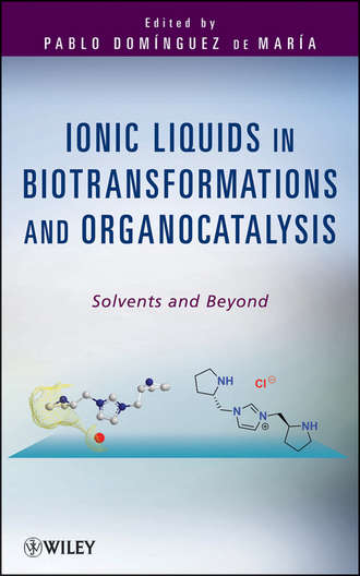 Pablo Dom?nguez de Mar?a. Ionic Liquids in Biotransformations and Organocatalysis. Solvents and Beyond