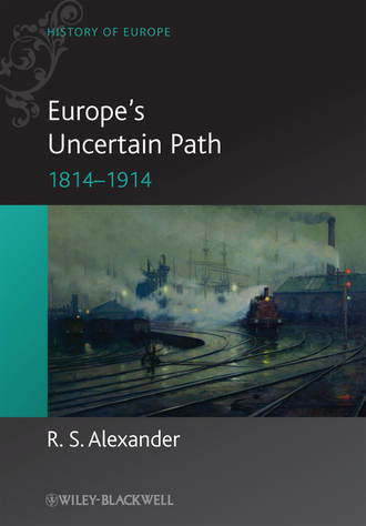 R. Alexander S.. Europe's Uncertain Path 1814-1914. State Formation and Civil Society