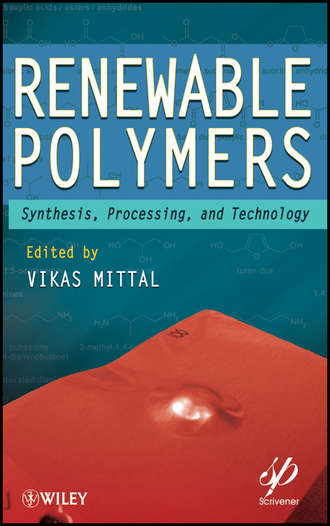 Vikas  Mittal. Renewable Polymers. Synthesis, Processing, and Technology