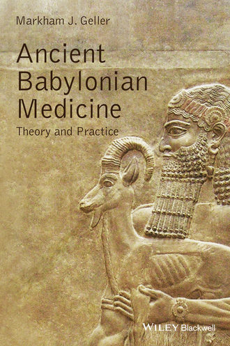 Markham Geller J.. Ancient Babylonian Medicine. Theory and Practice