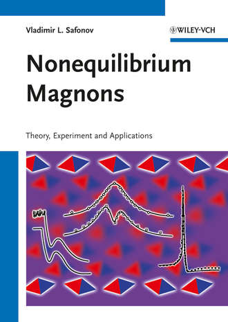 Vladimir Safonov L.. Nonequilibrium Magnons. Theory, Experiment and Applications