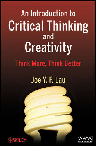 J. Y. F. Lau. An Introduction to Critical Thinking and Creativity. Think More, Think Better