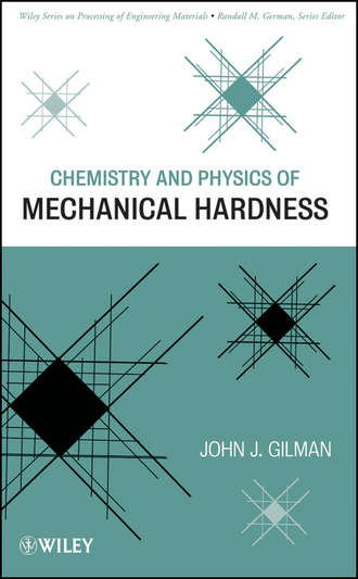 Chemistry and Physics of Mechanical Hardness. John Gilman J.