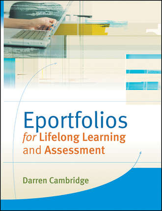 Darren  Cambridge. Eportfolios for Lifelong Learning and Assessment