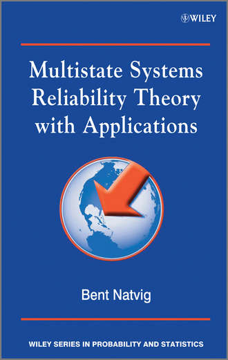 Bent  Natvig. Multistate Systems Reliability Theory with Applications