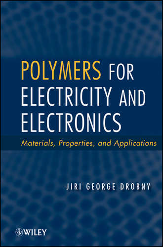 Jiri Drobny George. Polymers for Electricity and Electronics. Materials, Properties, and Applications