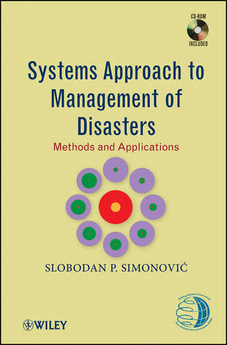 Slobodan Simonovic P.. Systems Approach to Management of Disasters. Methods and Applications