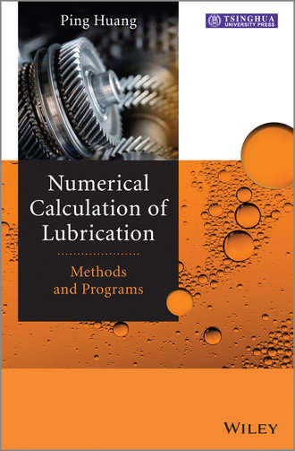 Numerical Calculation of Lubrication. Methods and Programs. Ping  Huang