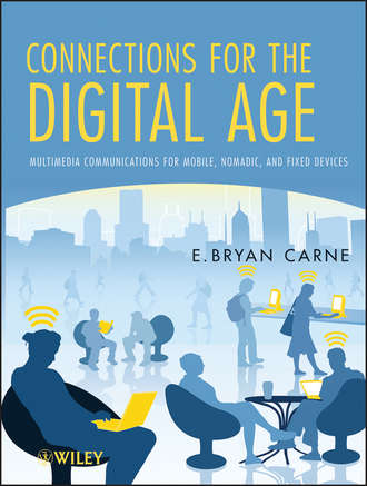 E. Carne Bryan. Connections for the Digital Age. Multimedia Communications for Mobile, Nomadic and Fixed Devices