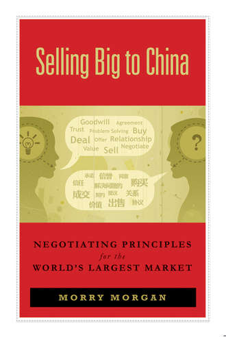 Morry  Morgan. Selling Big to China. Negotiating Principles for the World's Largest Market