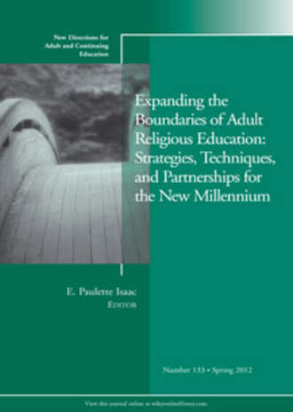 E. Isaac Paulette. Expanding the Boundaries of Adult Religious Education: Strategies, Techniques, and Partnerships for the New Millenium. New Directions for Adult and Continuing Education, Number 133