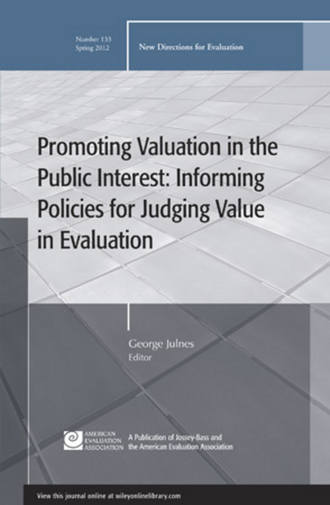 George  Julnes. Promoting Value in the Public Interest: Informing Policies for Judging Value in Evaluation. New Directions for Evaluation, Number 133