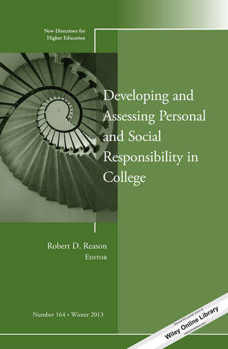 Robert Reason D.. Developing and Assessing Personal and Social Responsibility in College. New Directions for Higher Education, Number 164