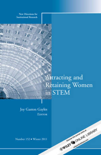 Joy Gayles Gaston. Attracting and Retaining Women in STEM. New Directions for Institutional Research, Number 152