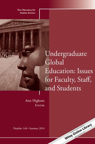 Undergraduate Global Education: Issues for Faculty, Staff, and Students. New Directions for Student Services, Number 146. Ann  Highum